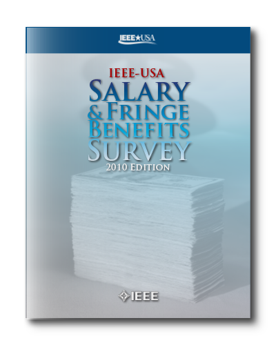 IEEE-USA Salary & Benefits Survey – 2010 Edition