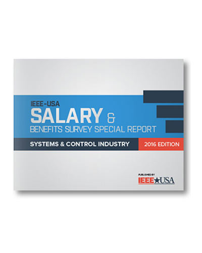 REPORT: IEEE-USA Salary & Benefits Special Report: Systems & Control Industry - 2016 Edition