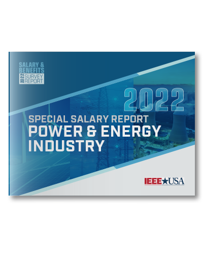 IEEE-USA Salary & Benefits Special Report: Power & Energy Industry - 2022 Edition