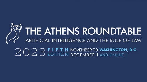 The Athens Roundtable: Artificial Intelligence and the Rule of Law