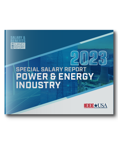 IEEE-USA Salary & Benefits Special Report: Power & Energy Industry – 2023